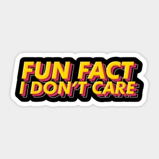 Fun Fact I Dont Care Sticker